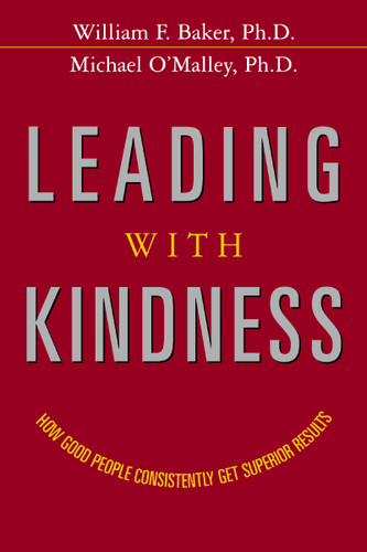 Leading with Kindness: How Good People Consistently Get Superior Results book cover by William Baker, Michael O'Malley