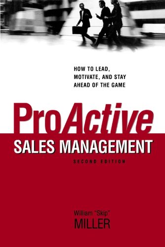 ProActive Sales Management: How to Lead, Motivate, and Stay Ahead of the Game book cover by William Miller