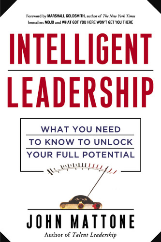 Intelligent Leadership: What You Need to Know to Unlock Your Full Potential book cover by John Mattone