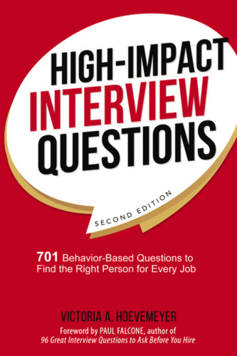High-Impact Interview Questions: 701 Behavior-Based Questions to Find the Right Person for Every Job book cover by Victoria Hoevemeyer