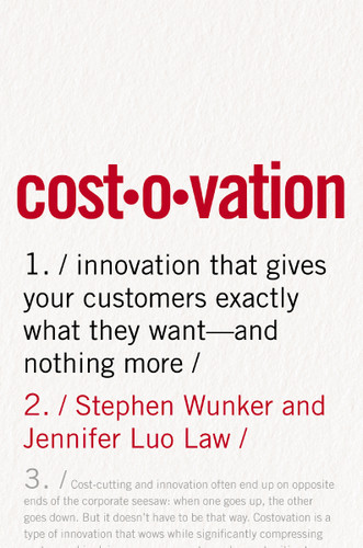 Costovation: Innovation That Gives Your Customers Exactly What They Want--And Nothing More book cover by Stephen Wunker, Jennifer Luo Law