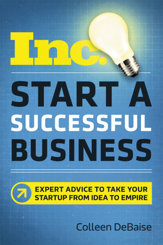Start a Successful Business: Expert Advice to Take Your Startup from Idea to Empire book cover by Colleen DeBaise