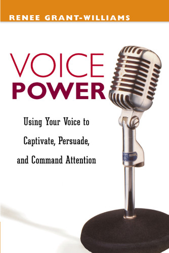 Voice Power: Using Your Voice to Captivate, Persuade, and Command Attention book cover by Renee GRANT-WILLIAMS