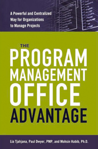 The Program Management Office Advantage: A Powerful and Centralized Way for Organizations to Manage Projects book cover by Lia Tjahjana, Paul DWYER, Mohsin Habib