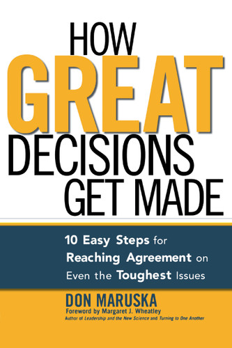 How Great Decisions Get Made: 10 Easy Steps for Reaching Agreement on Even the Toughest Issues book cover by Don Maruska