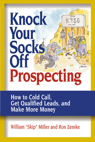 Knock Your Socks Off Prospecting: How to Cold Call, Get Qualified Leads, and Make More Money book cover by William Miller, Ron Zemke