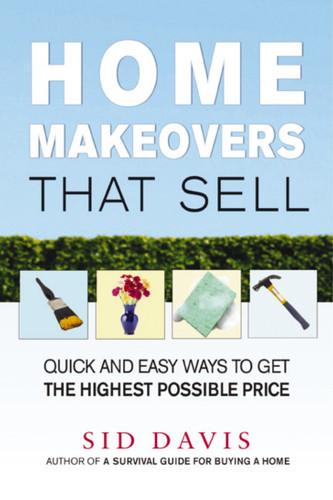 Home Makeovers That Sell: Quick and Easy Ways to Get the Highest Possible Price book cover by Sid Davis