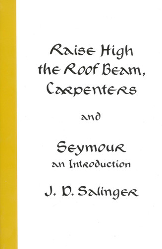 Raise High the Roof Beam, Carpenters and Seymour: An Introduction book cover by J. D. Salinger
