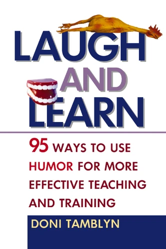 Laugh and Learn: 95 Ways to Use Humor for More Effective Teaching and Training book cover by Doni Tamblyn
