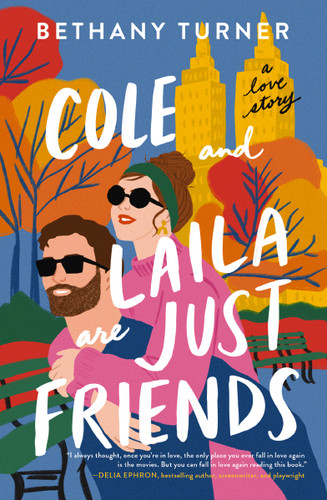 Cole and Laila Are Just Friends: A Hilarious Friends-to-Lovers Rom-Com book cover by Bethany Turner