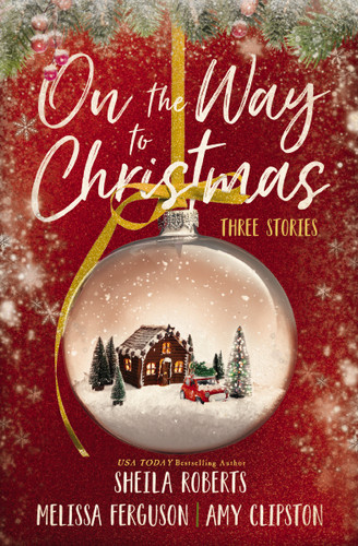 On the Way to Christmas: Three Heartwarming, Sweet Small-Town Romance Stories from Three Bestselling Authors book cover by Sheila Roberts, Melissa Ferguson, Amy Clipston