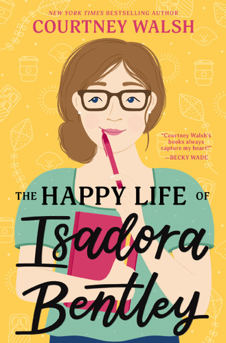 The Happy Life of Isadora Bentley: A heartfelt and humorous story of overcoming loneliness and finding yourself book cover by Courtney Walsh