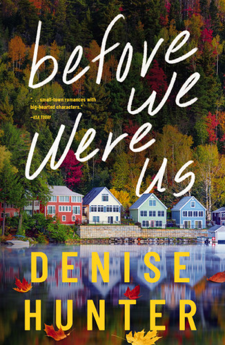 Before We Were Us: A sweet, cozy, second-chance romance book cover by Denise Hunter