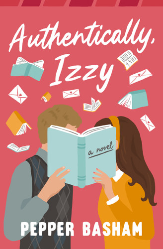 Authentically, Izzy: A fun, low-spice, bookish rom-com told through emails, texts, and letters book cover by Pepper Basham