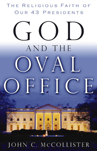 God and the Oval Office: The Religious Faith of Our 43 Presidents book cover by John McCollister