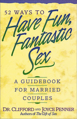 52 Ways to Have Fun, Fantastic Sex: A Guidebook for Married Couples book cover by Clifford Penner, Joyce J. Penner