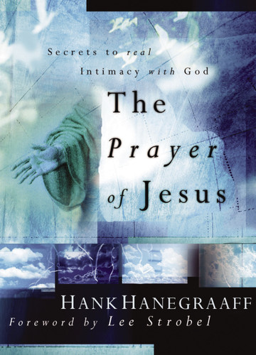 The Prayer of Jesus: Secrets of Real Intimacy with God book cover by Hank Hanegraaff