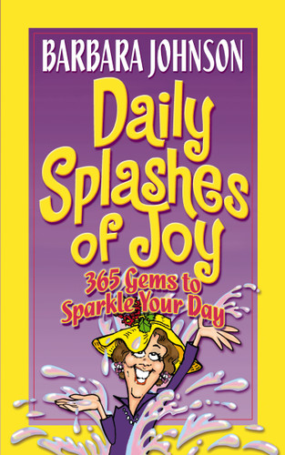Daily Splashes of Joy: 365 Gems to Sparkle Your Day (Humor from Barbara Johnson) book cover by Barbara Johnson