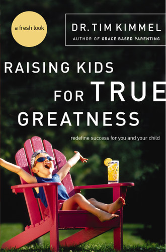 Raising Kids for True Greatness: Redefine Success for You and Your Child book cover by Tim Kimmel