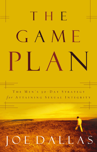 The Game Plan: The Men's 30-Day Strategy for Attaining Sexual Integrity book cover by Joe Dallas