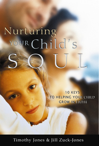 Nurturing Your Child's Soul: 10 Keys to Helping Your Child Grow in Faith book cover by Timothy Jones