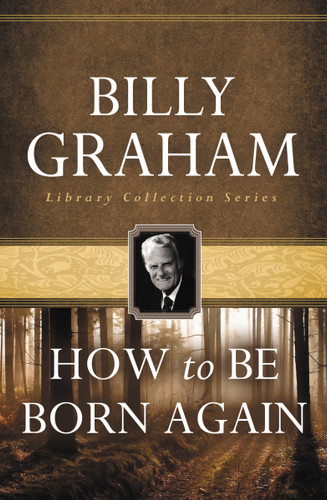 How To Be Born Again book cover by Billy Graham