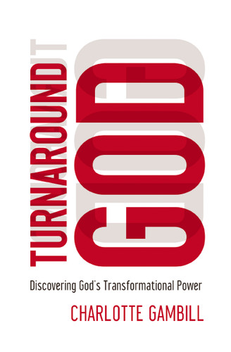Turnaround God: Discovering God's Transformational Power book cover by Charlotte Gambill