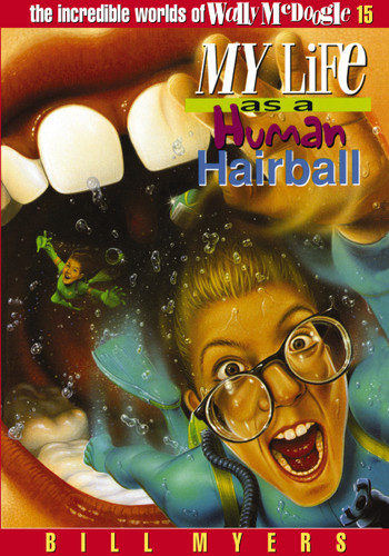 My Life as a Human Hairball (The Incredible Worlds of Wally McDoogle) book cover by Bill Myers