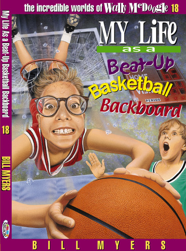 My Life as a Busted-Up Basketball Backboard (The Incredible Worlds of Wally McDoogle) book cover by Bill Myers