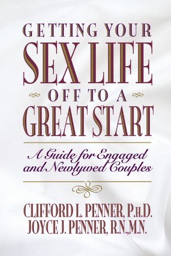 Getting Your Sex Life Off to a Great Start: A Guide for Engaged and Newlywed Couples book cover by Clifford Penner, Joyce J. Penner