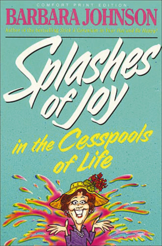 Splashes of Joy in the Cesspools of Life: Humorous Advice for Navigating Life's Messes (Humor from Barbara Johnson) book cover by Barbara Johnson