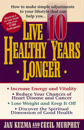 Live 10 Healthy Years Longer: How to Make Simple Adjustments to Your Lifstyle That Can Help You.. book cover by Jan Kuzma, Cecil Murphey