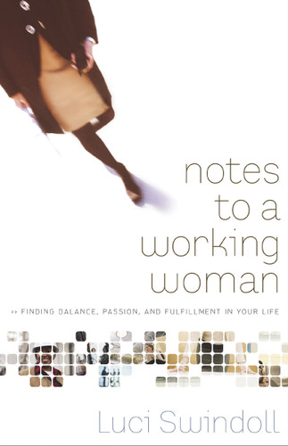 Notes to a Working Woman: Finding Balance, Passion, and Fulfillment in Your Life book cover by Luci Swindoll
