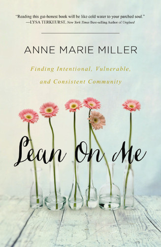 Lean On Me: Finding Intentional, Vulnerable, and Consistent Community book cover by Anne Miller
