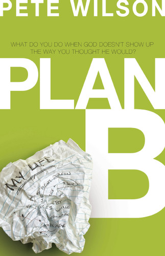 Plan B: What Do You Do When God Doesn't Show Up the Way You Thought He Would? book cover by Pete Wilson