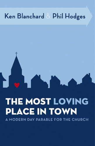 The Most Loving Place in Town: A Modern Day Parable for the Church book cover by Ken Blanchard, Phil Hodges