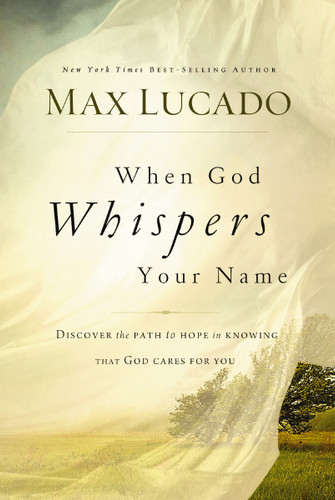 When God Whispers Your Name: Discover the Path to Hope in Knowing that God Cares for You book cover by Max Lucado