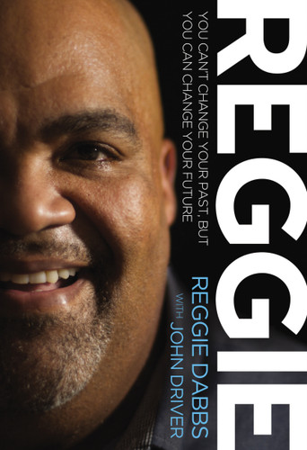 Reggie: You Can't Change Your Past, but You Can Change Your Future book cover by Reggie Dabbs