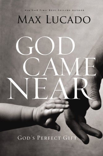 God Came Near: God's Perfect Gift book cover by Max Lucado