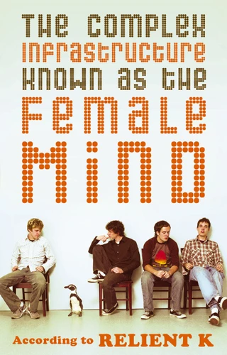The Complex Infrastructure Known as the Female Mind: According to Relient K book cover by Relient K, Mark Nichols