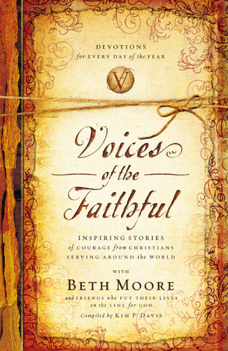 Voices of the Faithful: Inspiring Stories of Courage from Christians Serving Around the World book cover by Beth Moore, International Mission Board