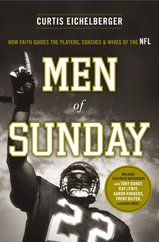 Men of Sunday: How Faith Guides the Players, Coaches, and Wives of the NFL book cover by Curtis Eichelberger