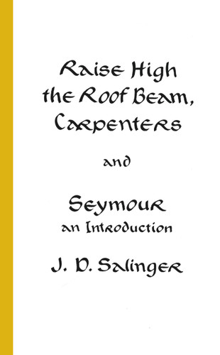 Raise High the Roof Beam, Carpenters and Seymour: An Introduction book cover by J. D. Salinger