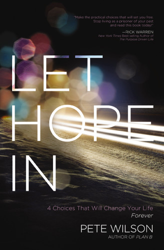Let Hope in: 4 Choices That Will Change Your Life Forever book cover by Pete Wilson
