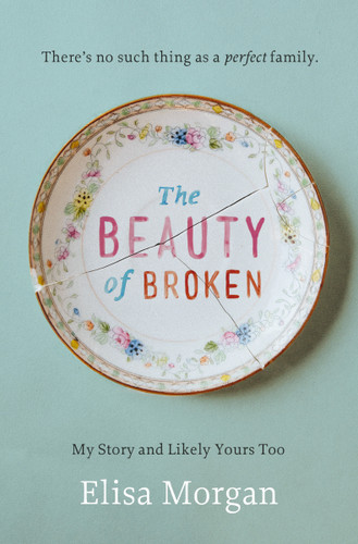 The Beauty of Broken: My Story and Likely Yours Too book cover by Elisa Morgan