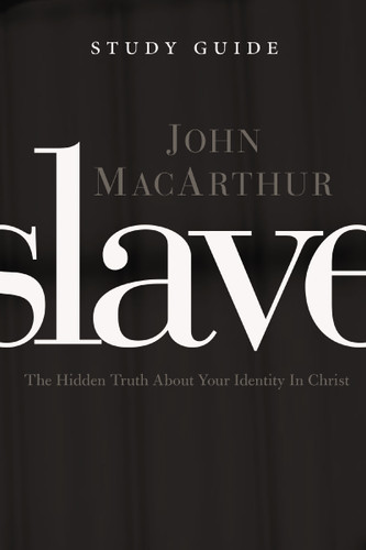Slave the Study Guide: The Hidden Truth About Your Identity in Christ book cover by John F. MacArthur