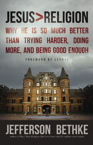 Jesus > Religion: Why He Is So Much Better Than Trying Harder, Doing More, and Being Good Enough book cover by Jefferson Bethke