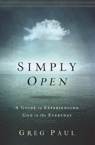 Simply Open: A Guide to Experiencing God in the Everyday book cover by Greg Paul