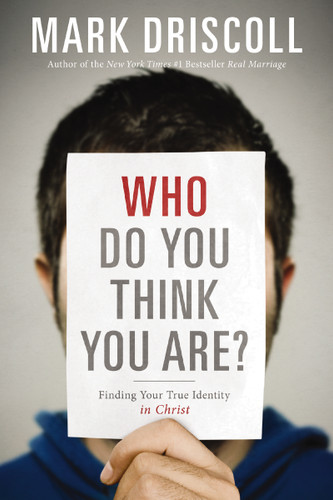 Who Do You Think You Are?: Finding Your True Identity in Christ book cover by Mark Driscoll
