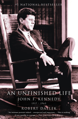 An Unfinished Life: John F. Kennedy, 1917 - 1963 book cover by Robert Dallek